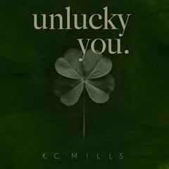 Unlucky You by K. C. Mills audiobook