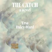 The Catch by  Yrsa Daley-Ward audiobook