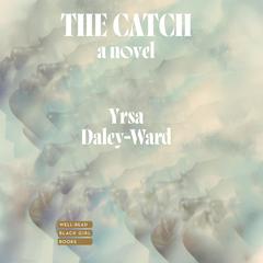 The Catch by Yrsa Daley-Ward audiobook