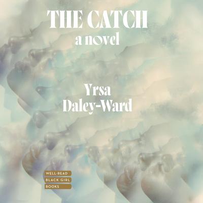The Catch by Yrsa Daley-Ward audiobook