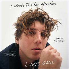 I Wrote This for Attention by Lukas Gage audiobook