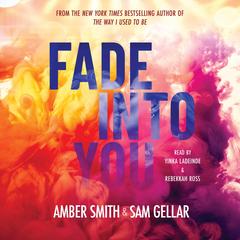 Fade into You by Amber Smith audiobook