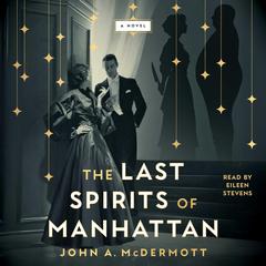 The Last Spirits of Manhattan by John A. McDermott audiobook