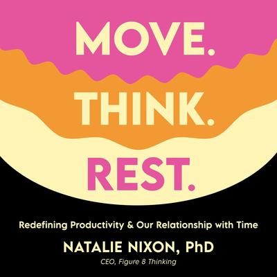Move. Think. Rest. by Natalie Nixon audiobook