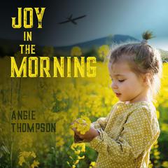 Joy in the Morning by Angie Thompson audiobook