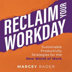 Reclaim Your Workday by Marcey Rader audiobook