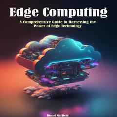 Edge Computing by Daniel Garfield audiobook
