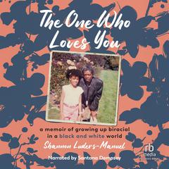The One Who Loves You by Shannon Luders-Manuel audiobook