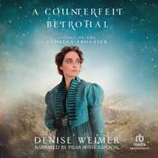 A Counterfeit Betrothal by  Denise Weimer audiobook