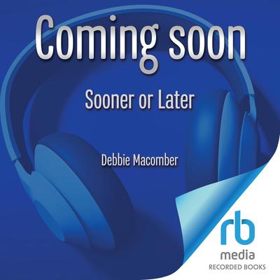 Sooner or Later by Debbie Macomber audiobook