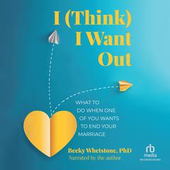 I (Think) I Want Out by Becky Whetstone audiobook