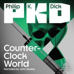 Counter-Clock World by Philip K. Dick audiobook