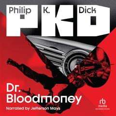 Dr. Bloodmoney by Philip K. Dick audiobook