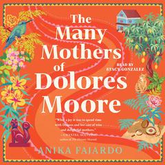 Many Mothers of Dolores Moore by Anika Fajardo audiobook