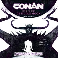 Conan: Cult of the Obsidian Moon by James Lovegrove audiobook