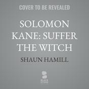 Solomon Kane: Suffer The Witch by  Shaun Hamill audiobook