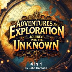 Adventures and Exploration by John Harpoon audiobook