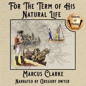 For the Term of His Natural Life by  Marcus Clarke audiobook