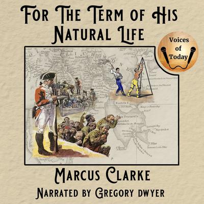For the Term of His Natural Life by Marcus Clarke audiobook