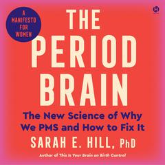 The Period Brain by Sarah E. Hill, Ph.D audiobook