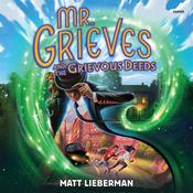 Mr. Grieves and the Grievous Deeds by  Matt Lieberman audiobook