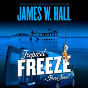 Tropical Freeze by  James W. Hall audiobook
