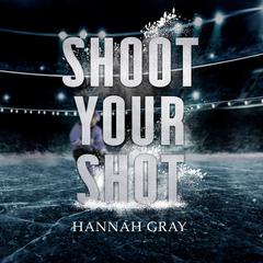 Shoot Your Shot by Hannah Gray audiobook