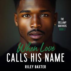 When Love Calls His Name by Riley Braxter audiobook