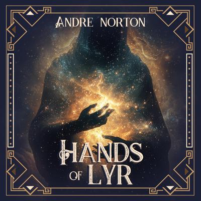 The Hands of Lyr by Andre Norton audiobook