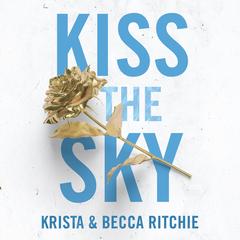 Kiss the Sky by Krista Ritchie audiobook