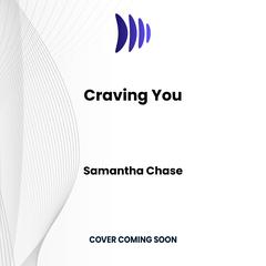 Craving You by Samantha Chase audiobook