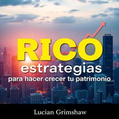 RICO estrategias para hacer crecer tu patrimonio by Lucian Grimshaw audiobook