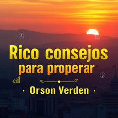 Rico consejos para prosperar by Orson Verden audiobook