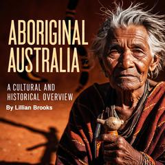 Aboriginal Australia by Lilian Brooks audiobook