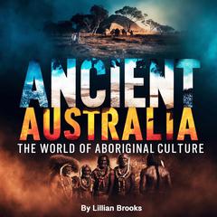 Ancient Australia by Lilian Brooks audiobook