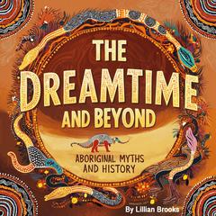 The Dreamtime and Beyond by Lilian Brooks audiobook