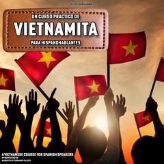 Un Curso Práctico de Vietnamita para Hispanohablantes by Nguyen Thu Ha audiobook
