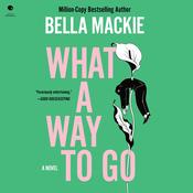 What a Way to Go by  Bella Mackie audiobook