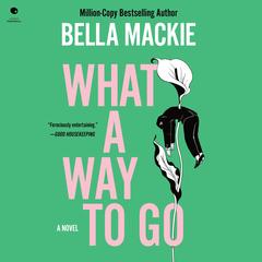 What a Way to Go by Bella Mackie audiobook