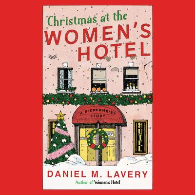Christmas at the Women’s Hotel by Daniel M. Lavery audiobook
