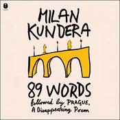 89 Words followed by Prague: A Disappearing Poem by  Milan Kundera audiobook