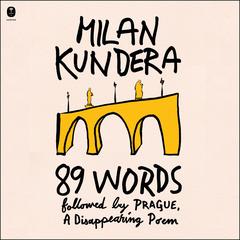 89 Words followed by Prague, A Disappearing Poem by Milan Kundera audiobook