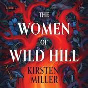 The Women of Wild Hill by  Kirsten Miller audiobook