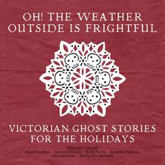 Oh! The Weather Outside Is Frightful by Fitz-James O'Brien audiobook