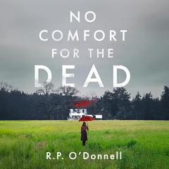 No Comfort for the Dead by R.P. O'Donnell audiobook
