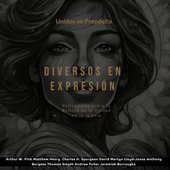 Unidos en Propósito, Diversos en Expresión by Charles H. Spurgeon audiobook