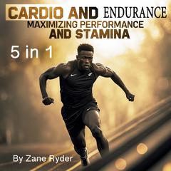 Cardio and Endurance by Zane Ryder audiobook