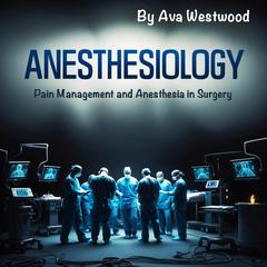 Anesthesiology by Ava Westwood audiobook