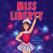 Miss Liberty by  Erin Moonyeen Haley audiobook