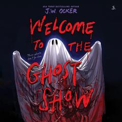 Welcome to the Ghost Show by J. W. Ocker audiobook